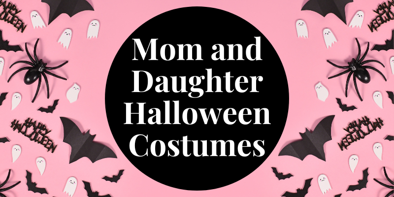 Best Mom and Daughter Halloween Costumes